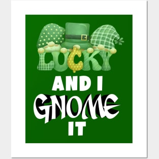 Lucky and i gnome it Posters and Art